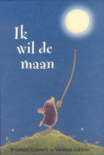 Vertelplaat: Ik wil de maan – Jonathan Emmett ( Prentenboek van het Jaar 2004)