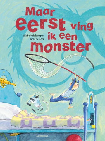 Vertelplaat: Maar eerst ving ik een monster – Tjibbe Veldkamp (Prentenboek van het jaar 2022)