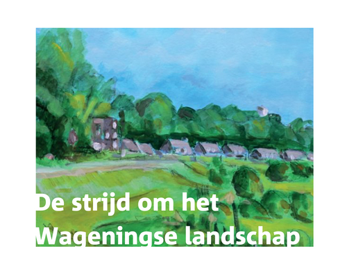 De strijd om het Wageningse landschap