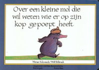 Vertelplaten Over een kleine mol die wil weten wie er op zijn kop gepoept heeft (thema dieren)
