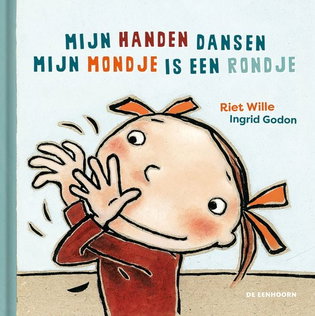 Mijn handen dansen; Mijn mondje is een rondje - Riet Wille
