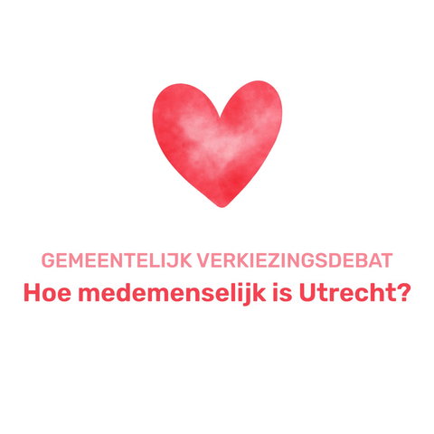 Gemeentelijk verkiezingsdebat: Hoe medemenselijk is Utrecht?