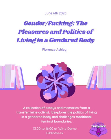 Feminist Book Club hosted by The Wave Eindhoven - Gender/Fucking: The Pleasures and Politics of Living in a Gendered Body, by Florence Ashley