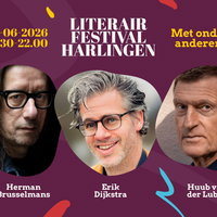 Literair Festival Harlingen met o.a. Jan Siebelink, Herman Brusselmans, Erik Dijkstra en Huub van der Lubbe