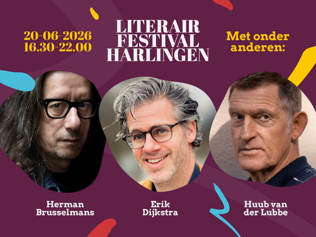 Literair Festival Harlingen met o.a. Jan Siebelink, Herman Brusselmans, Erik Dijkstra en Huub van der Lubbe