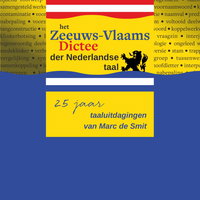 Het Zeeuws-Vlaams Dictee der Nederlandse Taal: 25 jaar taaluitdagingen van Marc de Smit