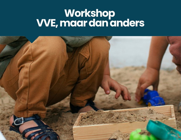 Workshop 'VVE, maar dan anders'