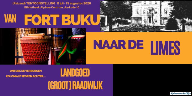 Expositie "Van Fort Buku naar de Limes – Ontdek de verborgen koloniale sporen achter landgoed (Groot) Raadwijk"