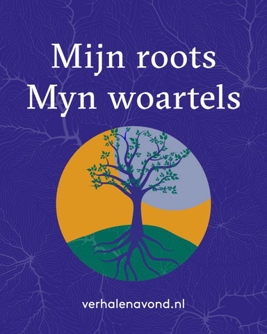 Verhalenavond: Mijn roots, myn woartels