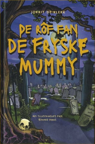 De rof fan de fryske mummy - Jorrit de Klerk - vanaf 10 jaar