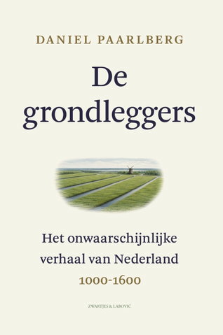 Het onwaarschijnlijke verhaal van Nederland (1000-1600)