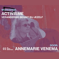 Workshop: Activisme: Verandering Begint Bij Jezelf (16-27 jr)