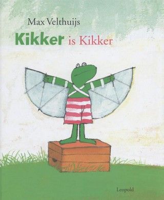 Kikker is kikker  - Tekst: Max Velthuijs