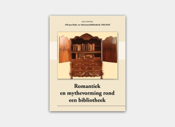 Romantiek en mythevorming rond een bibliotheek; 450 jaar Stads- en Athenaeumbibliotheek