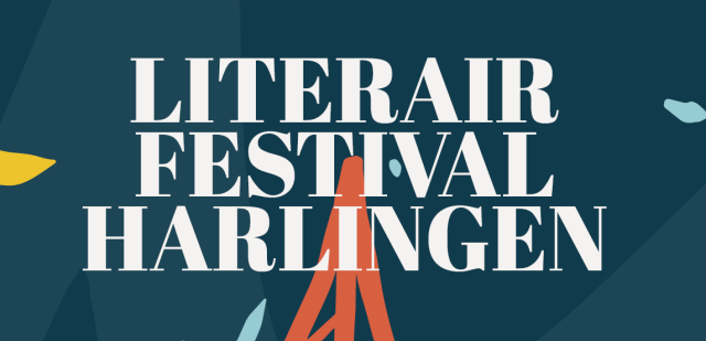 Literair Festival Harlingen | Bijna uitverkocht! Bestel nu de laatste kaarten!