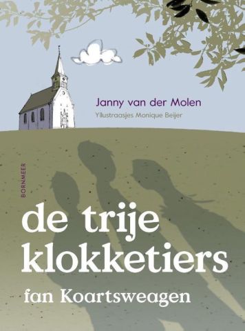 De trije klokketiers fan Koartsweagen - Janny van der Molen - vanaf 10 jaar (Fries)