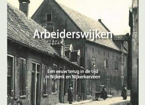 Arbeiderswijken in Nijkerk en Nijkerkerveen