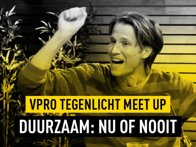 Green Friday - Tegenlicht Meet-up 'Duurzaam nu of nooit'