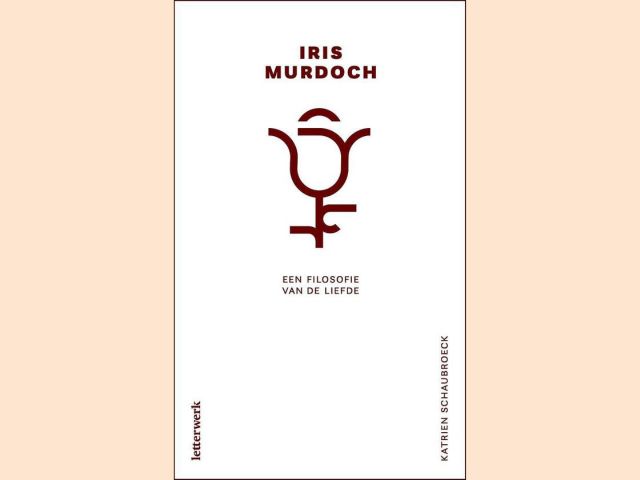 Schaubroeck, Katrien - Iris Murdoch een filosofie van de liefde