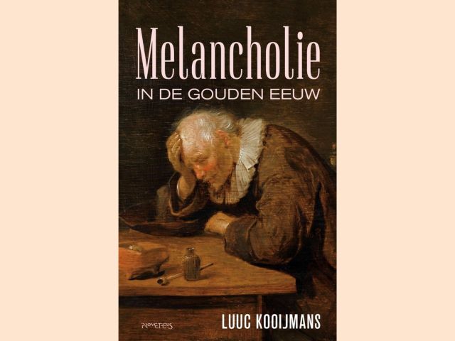 Kooijmans, Luuc - Melancholie in de Gouden Eeuw