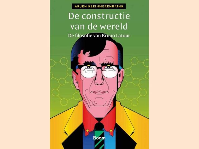 Kleinherenbrink, Arjen - De constructie van de wereld; de filosofie van Bruno Latour