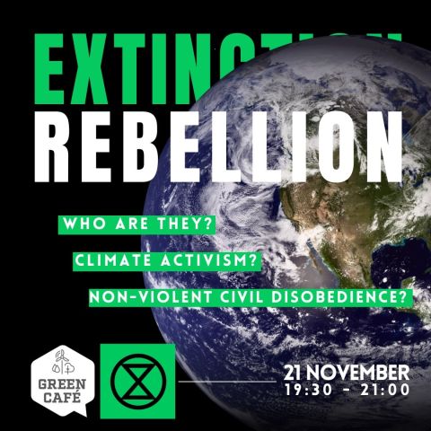 Green Café: All you ever wanted to know about Extinction Rebellion..