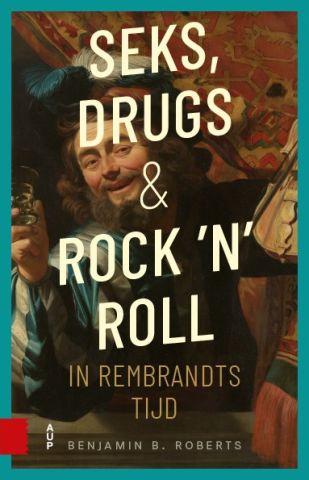 Themacafé: Seks, Drug en Rock 'n Roll in Rembrandts tijd.