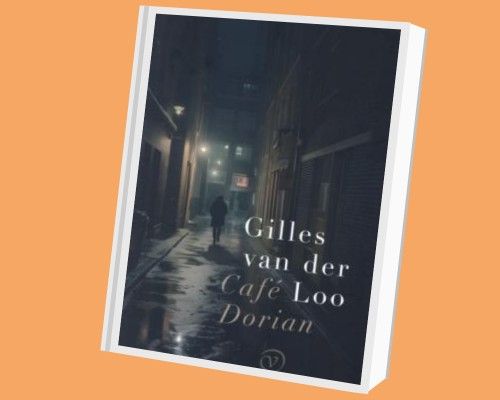 Spraakmakende boeken: Gilles van der Loo: Café Dorian