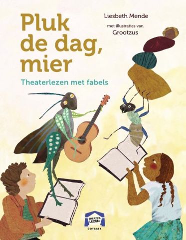 Theaterlezen met fabels - Pluk de dag, mier