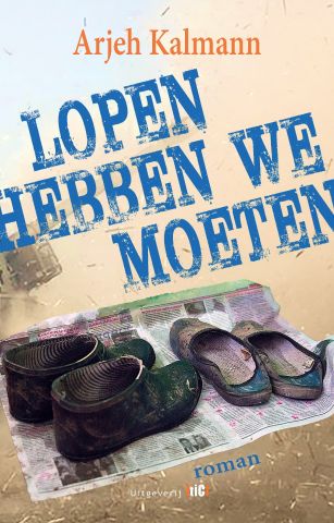 Arjeh Kalmann over zijn roman 'Lopen hebben we moeten'