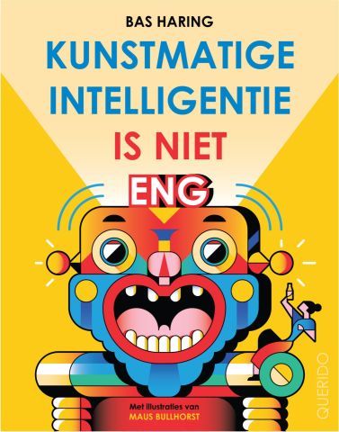 'Kunstmatige Intelligentie is niet eng' door Bas Haring