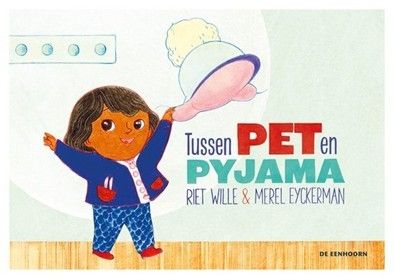 Vertelplaten: tussen pet en pyjama (thema: kleding, verzorging, dagritme, beginnende gecijferdheid)