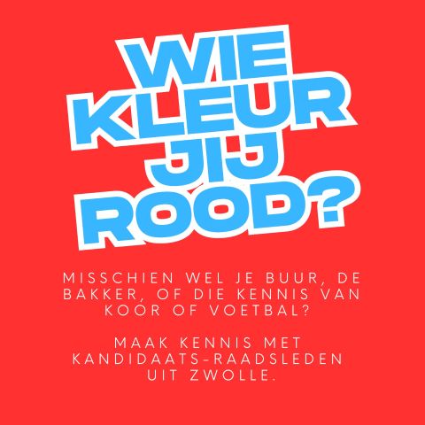 Wie kleur jij rood? Gemeenteraadsverkiezingen in Zwolle