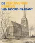 De verdwenen kerken van noord-brabant