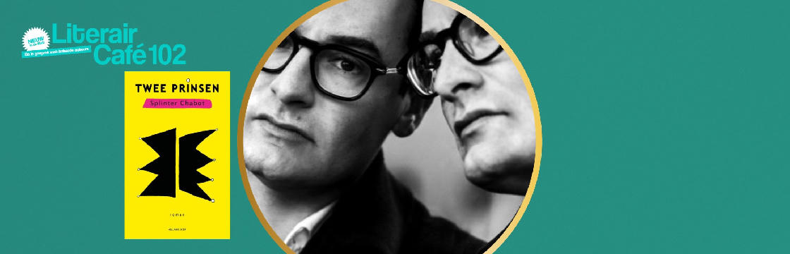Literair Café 102 – Splinter Chabot over Twee prinsen