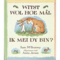 Wist wol hoe mâl ik mei dy bin? - Sam MacBratney