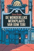 De wonderlijke werkplaats van oom Tobi - Lisa Evans - vanaf 10 jaar