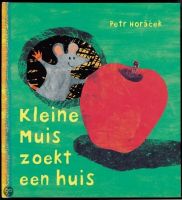 Kleine muis zoekt een huis - Petr Horácek  (C)