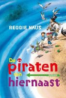 De Piraten Van Hiernaast - Reggie Naus