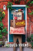 Mijn vader woont in het tuinhuis - Jacques Vriens - vanaf 10 jaar