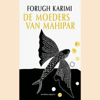 Karimi, Forugh - De moeders van Mahipar