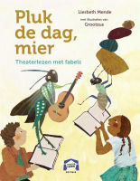 Theater (toneel)lezen 3/4 Pluk de dag, Mier!
