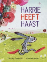 Harrie heeft haast: Haast, geduld, vriendschap, tegenstellingen