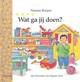 Wat ga jij doen? - door Nannie Kuiper, Dagmar Stam