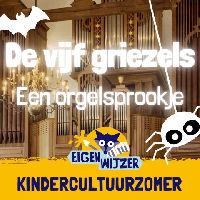 De vijf griezels: een orgelsprookje in de Grote Kerk